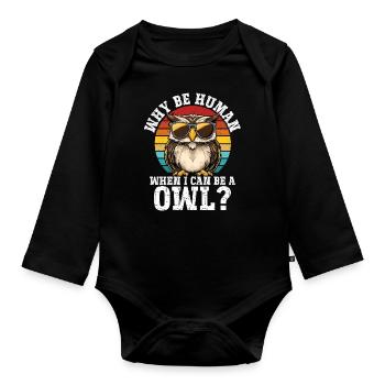 Warum ein Mensch sein wenn ich ein Eule sein - Baby Bio-Langarm-Body - Schwarz - Vorne