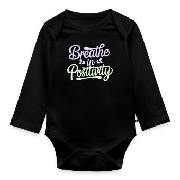 Atme Positivität Inspirierende Positivitätszitat - Organic Longsleeve Baby Bodysuit - black - Front