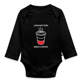 Low Battery Need Coffee Kaffee Spruch - Baby Bio-Langarm-Body - Schwarz - Vorne
