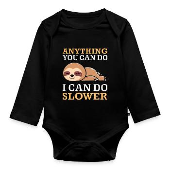 Anything you can do , I can do slower - Organic Longsleeve Baby Bodysuit - black - Front