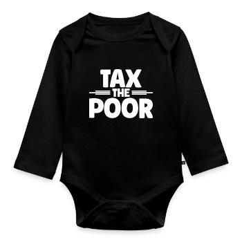 Meme Tax The Poor Sarcastic - Baby Bio-Langarm-Body - Schwarz - Vorne