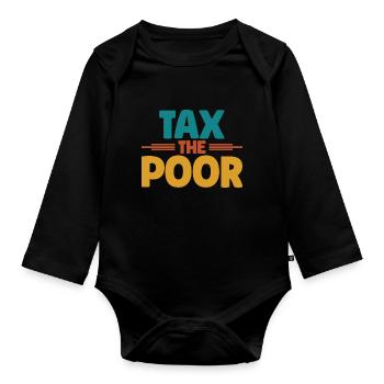 Meme Tax The Poor Sarcastic - Baby Bio-Langarm-Body - Schwarz - Vorne