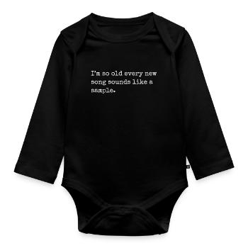 I m so old every new song sounds like a sample - Organic Longsleeve Baby Bodysuit - black - Front