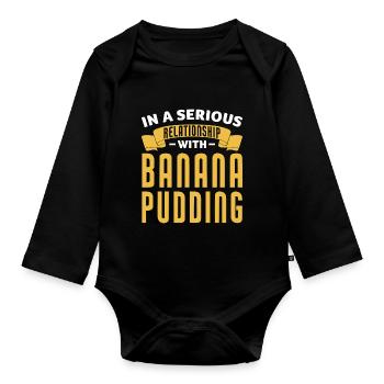 In A Relationship With Banana Pudding - Organic Longsleeve Baby Bodysuit - black - Front