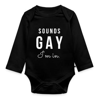 Sounds Gay I'm In - Gay Pride Saying Gift - Organic Longsleeve Baby Bodysuit - black - Front