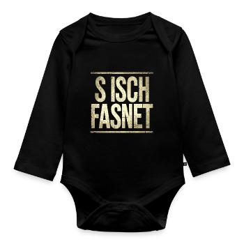 S Isch Fasnet - Karneval Fasching Spruch - Baby Bio-Langarm-Body - Schwarz - Vorne