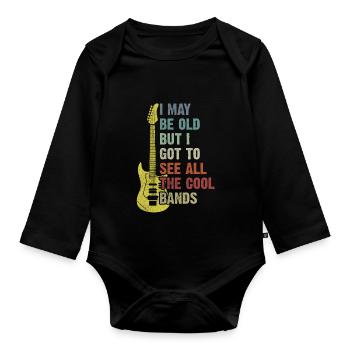 I May Be Old But I Got To See All The Cool Bands - Organic Longsleeve Baby Bodysuit - black - Front