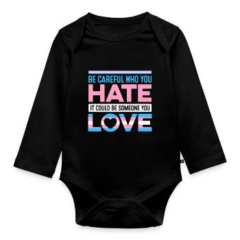 Be Careful Who You Hate It Could Be Someone You Lo - Baby Bio-Langarm-Body - Schwarz - Vorne