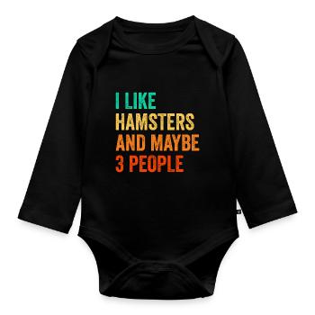 I Like Hamsters And Maybe Three People Hamster Own - Baby Bio-Langarm-Body - Schwarz - Vorne