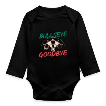 Bullseye Or Goodbye Dart Player Darts Darting Dart - Organic Longsleeve Baby Bodysuit - black - Front