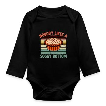 Nobody Likes A Soggy Bottom Pie Baking Bake Baker - Organic Longsleeve Baby Bodysuit - black - Front