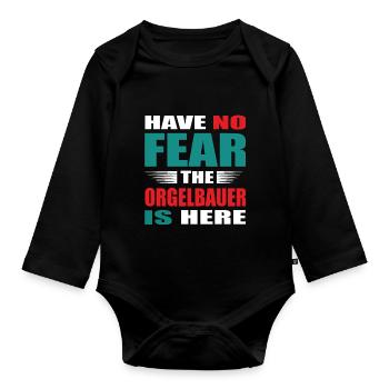 Have no Fear the Orgelbauer is here Outfit - Baby Bio-Langarm-Body - Schwarz - Vorne