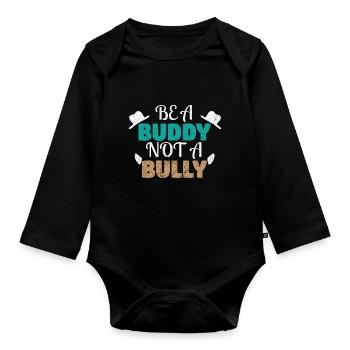 Kindness Nice Anti Bullying Be a Buddy - Organic Longsleeve Baby Bodysuit - black - Front