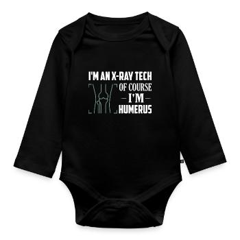 I'm An X-Ray Tech Of Course I'm Humerus Rad Tech R - Baby Bio-Langarm-Body - Schwarz - Vorne