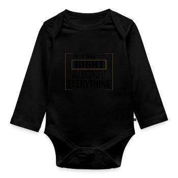 I was right about everything, Funny saying - Organic Longsleeve Baby Bodysuit - black - Front