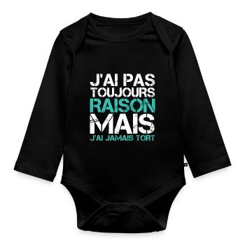 fun J'ai Pas Toujours Raison Mais J'ai Jamais Tort - Body Bébé bio manches longues - noir - Devant