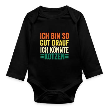 Ich Bin So Gut Drauf Ich Könnte Kotzen - Baby Bio-Langarm-Body - Schwarz - Vorne