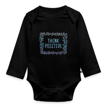 Think positive, cool, sayings, positive thinking - Organic Longsleeve Baby Bodysuit - black - Front