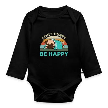 Don't hurry , Be Happy - Organic Longsleeve Baby Bodysuit - black - Front