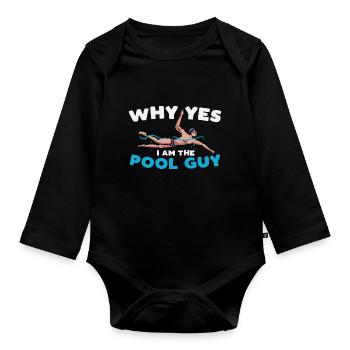 why yes I am the pool guy Design for a pool fan - Baby Bio-Langarm-Body - Schwarz - Vorne