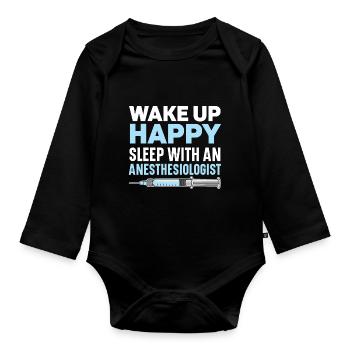 Wake Up Happy Sleep With Anesthesiologist - Organic Longsleeve Baby Bodysuit - black - Front