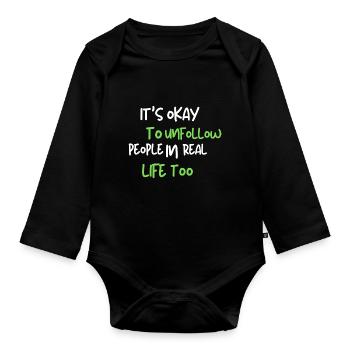 it's okay to unfollow people in real life too - Baby Bio-Langarm-Body - Schwarz - Vorne