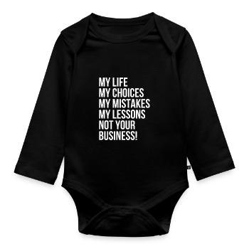 My life not your business - Organic Longsleeve Baby Bodysuit - black - Front