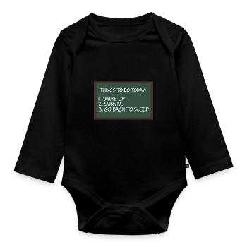 Things To Do Woke Up Survive Go Back To Bed For - Organic Longsleeve Baby Bodysuit - black - Front