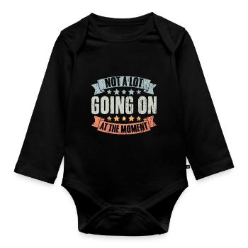 Not A Lot Going On At The Moment Vintage Humor A - Organic Longsleeve Baby Bodysuit - black - Front
