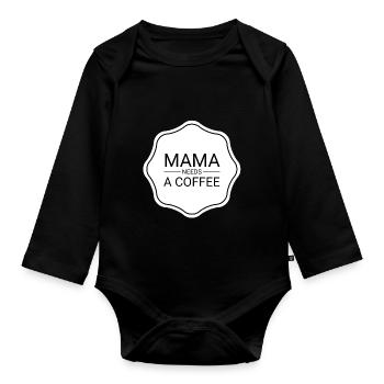Mama Needs A Coffee Mom Life Mommy - Organic Longsleeve Baby Bodysuit - black - Front