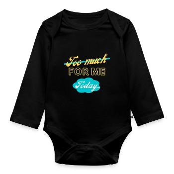 trop pour moi aujourd’hui - Body Bébé bio manches longues - noir - Devant