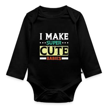 I MAKE SUPER CUTE BABIES - Organic Longsleeve Baby Bodysuit - black - Front