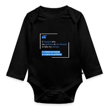 Money: 2 reasons why my girlfriend - Organic Longsleeve Baby Bodysuit - black - Front