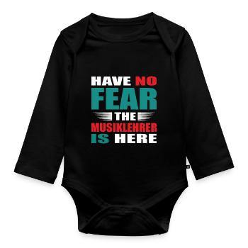 Have no Fear the Musiklehrer is here Outfit - Baby Bio-Langarm-Body - Schwarz - Vorne