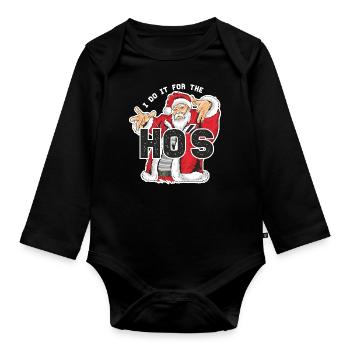 I do it for the HO'S. Santa Claus. Ugly Christmas - Organic Longsleeve Baby Bodysuit - black - Front