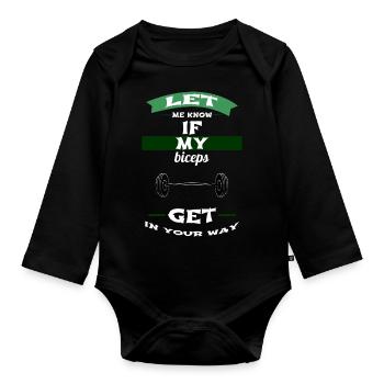 let me know if my biceps get in your way - Baby Bio-Langarm-Body - Schwarz - Vorne