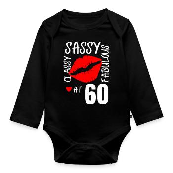 Sassy and Fabulous at 60. 60th birthday - Organic Longsleeve Baby Bodysuit - black - Front