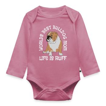 Worlds Best Bulldog Mom Life Is Ruff - Organic Longsleeve Baby Bodysuit - mauve - Front