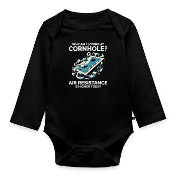 Why Am I Losing at Cornhole? Higher Air Resistance - Organic Longsleeve Baby Bodysuit - black - Front