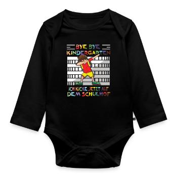 Bye Bye Kindergarten Ich Kicke Jetzt Auf Dem - Baby Bio-Langarm-Body - Schwarz - Vorne