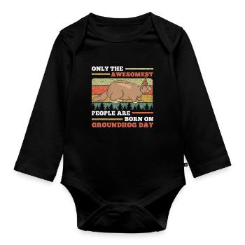 Only the best are born on Groundhog Day - Organic Longsleeve Baby Bodysuit - black - Front