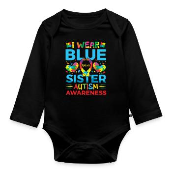 I wear blue for my sister autism - Organic Longsleeve Baby Bodysuit - black - Front