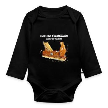 Wie der Schreiner kann es keiner - Baby Bio-Langarm-Body - Schwarz - Vorne