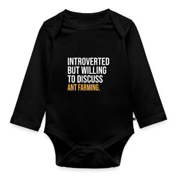 I PAUSED MY ANT FARMING TO BE HERE - Organic Longsleeve Baby Bodysuit - black - Front