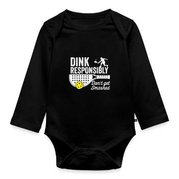 Dink Responsibly Don't Get Smashed Paddleball Fun - Organic Longsleeve Baby Bodysuit - black - Front