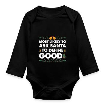 Most Likely To Ask Santa To Define Good Christmas - Organic Longsleeve Baby Bodysuit - black - Front