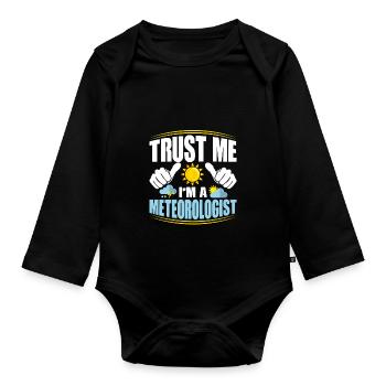 Trust Me I'm A Meteorologist Meteorology Weather - Organic Longsleeve Baby Bodysuit - black - Front