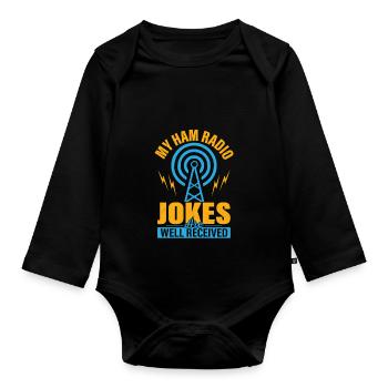 My Ham Radio Jokes Are Well Received Amateur Radio - Organic Longsleeve Baby Bodysuit - black - Front