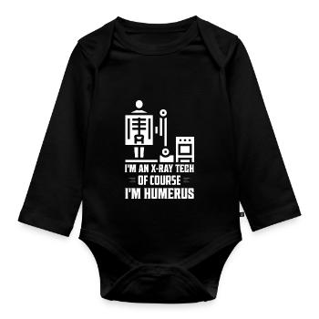 I'm An X-Ray Tech Of Course I'm Humerus Radiology - Baby Bio-Langarm-Body - Schwarz - Vorne