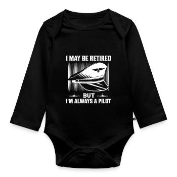 I May Be Retired But I'm Always A Pilot Aviation A - Organic Longsleeve Baby Bodysuit - black - Front